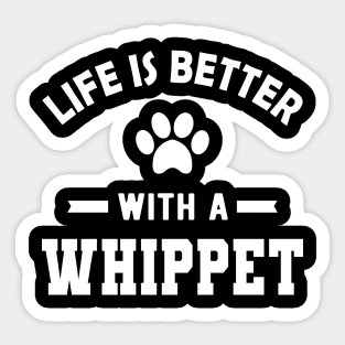 Whippet Dog - Life is better with a whippet Sticker